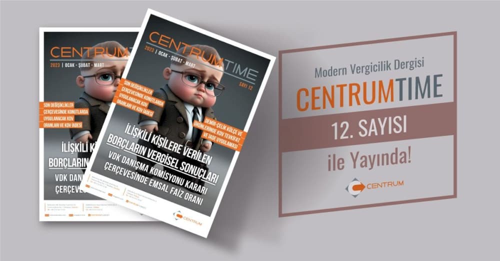 Güncel Vergisel Konulara Yer Verdiğimiz Centrum Time'ın 12. Sayısı Yayımlandı!